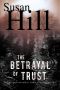 [Simon Serrailler 06] • The Betrayal of Trust · A Chief Superintendent Simon Serailler Mystery